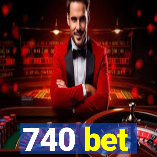 740 bet